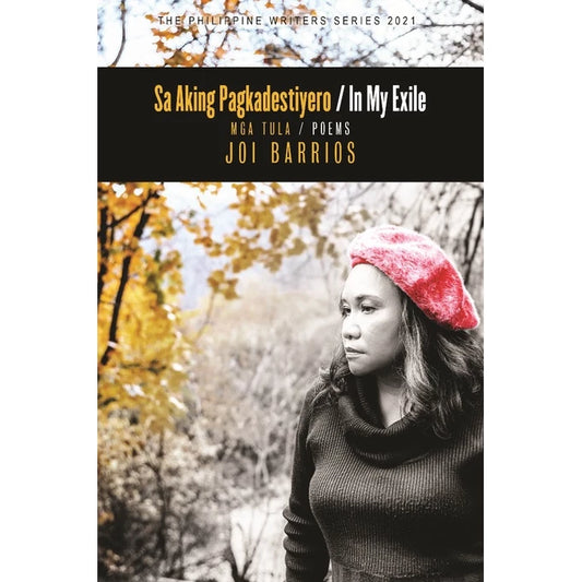 Sa Aking Pagkadestiyero / In My Exile Mga Tula / Poems (The Philippine Writers Series 2021) Front Cover