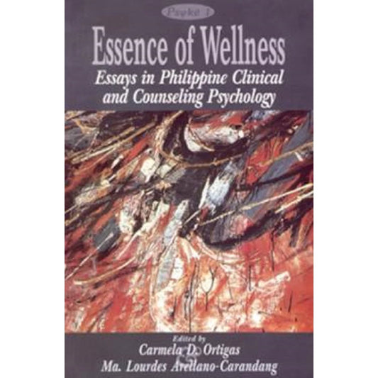 Essence of Wellness: Essays in Philippine Clinical and Counseling Psychology Front Cover