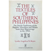The Textiles of Southern Philippines: The Textile Traditions of the Bagobo, Mandaya and Bilaan from their Beginnings to the 1900s by Lynda Angelica N. Reyes (Front Cover)