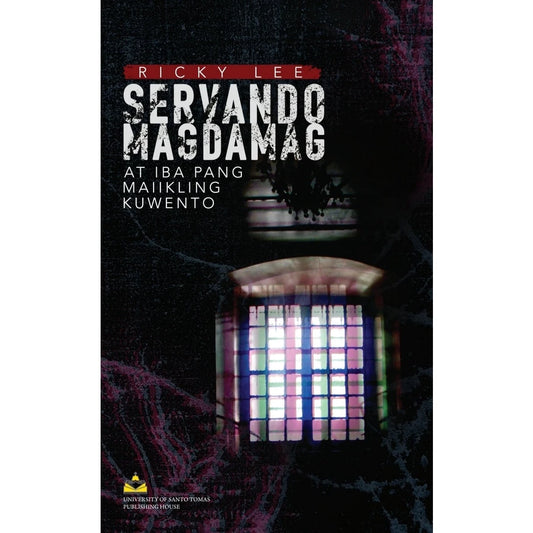 Servando Magdamag at Iba pang Maiikling Kuwento by Ricky Lee Front Cover