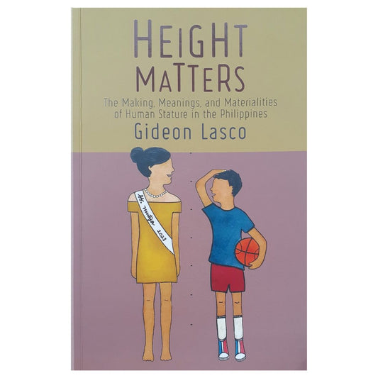 Height Matters: The Making, Meaning, and Materialities of Human Stature in the Philippines by Gideon Lasco Front Cover 