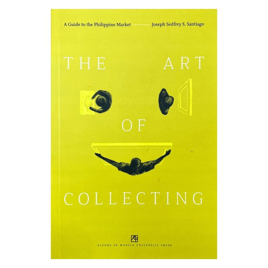 The Art of Collecting A Guide to the Philippine Market By Joseph Sedfrey S. Santiago (Front Cover)