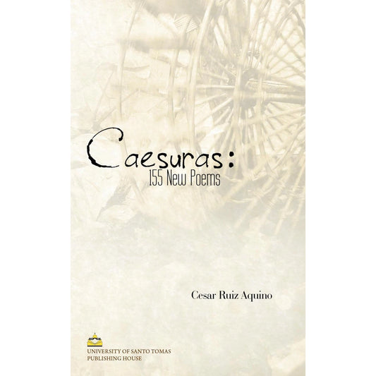 Caesuras: 155 New Poems by Cesar Ruiz Aquino Front Cover