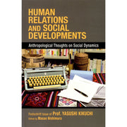 Human Relations and Social Developments Anthropological Thoughts on Social Dynamics Front Cover