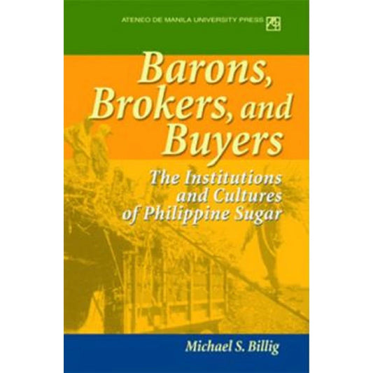 Barons, Brokers, and Buyers: The Institutions and Cultures of Philippine Sugar Front Cover