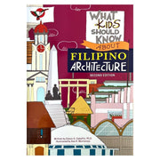 What Kids Should Know About Filipino Architecture Second Edition (Front Cover)