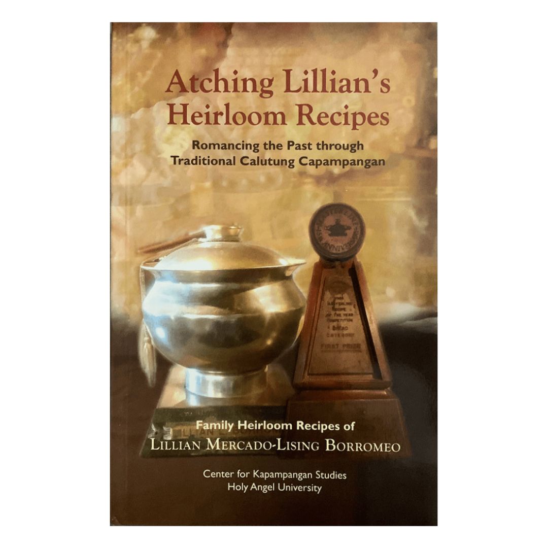 Atching Lillian's Heirloom Recipes: Romancing the Past through Traditional Calutung Capampangan (Front Cover)