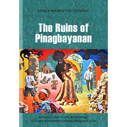 The Ruins of Pinagbayanan A Photo-Essay on the Archaeology of a Late Nineteenth-Century Philippine Front Cover