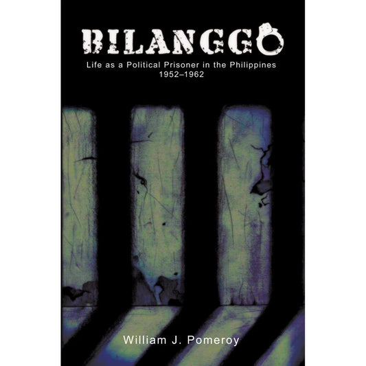 Bilanggo Life as a Political Prisoner in the Philippines 1952-1962 Front Cover