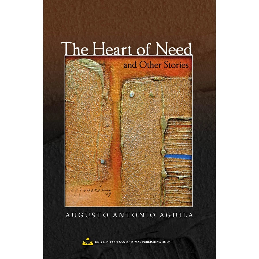 The Heart of Need and Other Stories by Augusto Antonio A. Aguila Front Cover