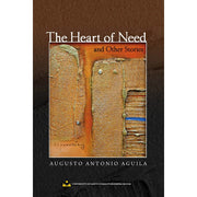 The Heart of Need and Other Stories by Augusto Antonio A. Aguila Front Cover