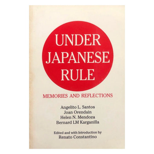 Under Japanese Rule Santos, Orendain, Mendoza, Karganilla (EDITED: Renato Constantino Front cover