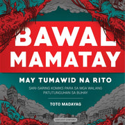 BAWAL MAMATAY, MAY TUMAWID NA RITO by Toto Madayag Front Cover