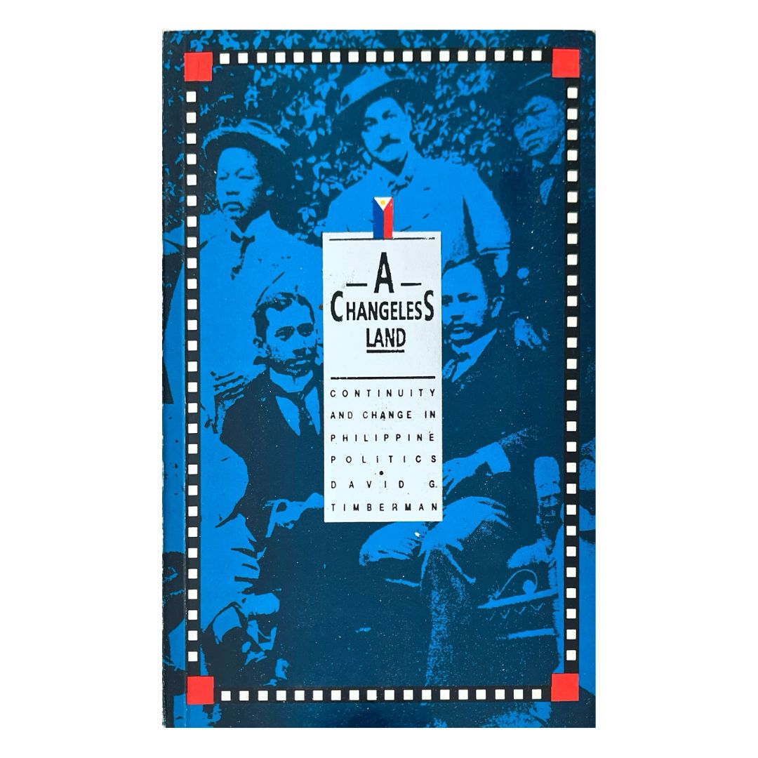 A Changeless Land: Continuity and Change in Philippine Politics by David G. Timberman Front cover