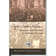 Leyte-Samar Shadows: Essays on the History of Eastern Visayas by Rolando Borrinaga Front Cover