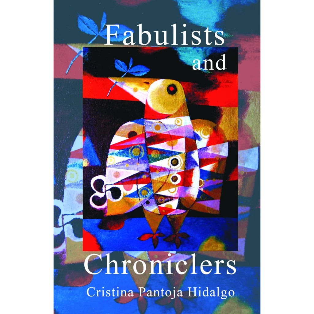 Fabulists and Chroniclers By Hidalgo, Cristina Pantoja Front Cover
