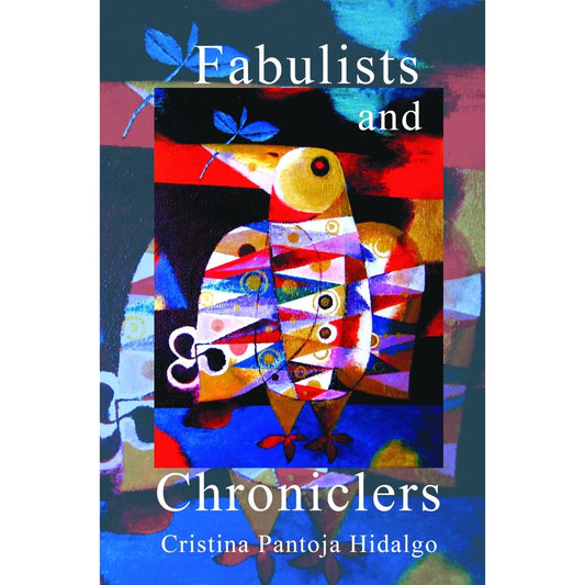 Fabulists and Chroniclers By Hidalgo, Cristina Pantoja Front Cover