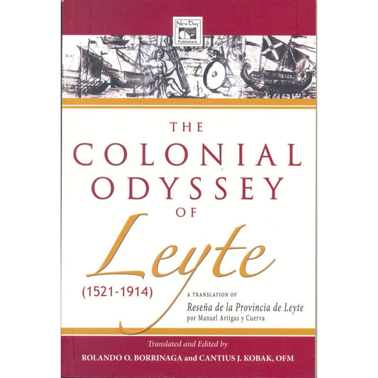 The Colonial Odyssey of Leyte (1521-1914) by Rolando Borrinaga Front Cover