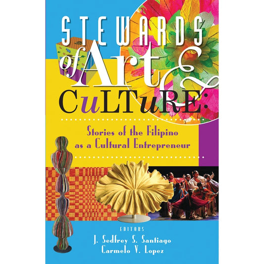 Stewards of Arts and Culture, Stories of the Filipino as a Cultural Entrepreneur Front Cover