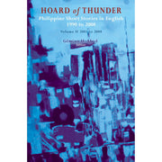 Hoard of Thunder Philippine Short Stories in English 1990 to 2008 Volume. II 2001 to 2008 Front Cover