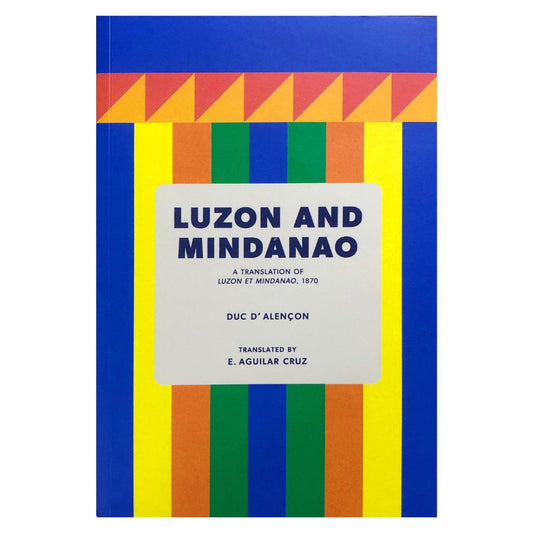 Luzon and Mindanao: A Translation of Luzon Et Mindanao, 1870 by Duc D' Alencon Front cover