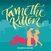 Tame the Kitten by Bianca Mori Front Cover