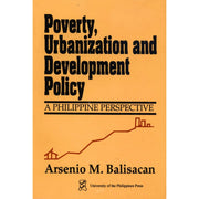 Poverty, Urbanization and Development Policy: A Philippine Perspective Front Cover