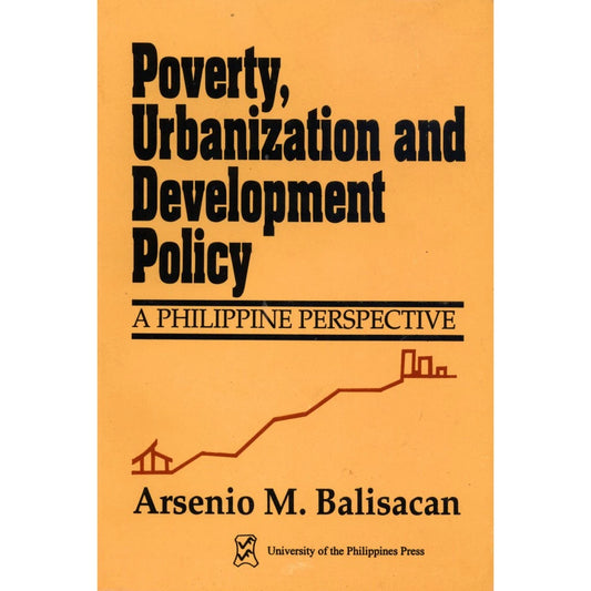 Poverty, Urbanization and Development Policy: A Philippine Perspective Front Cover
