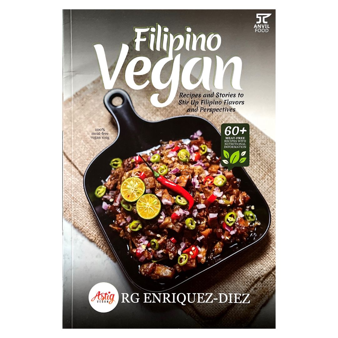 Filipino Vegan: Recipes and Stories to Stir up Filipino Flavors and Perspectives by RG  Enriquez-Diez Front Cover