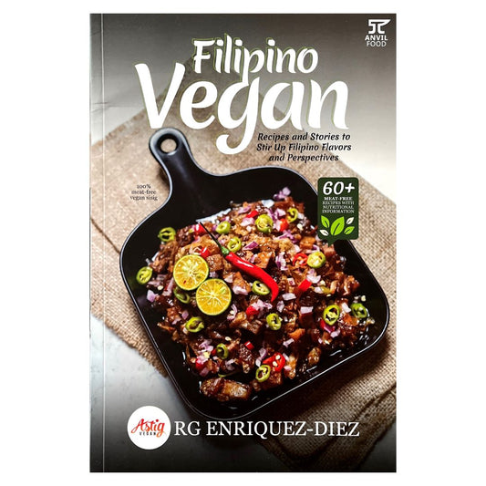 Filipino Vegan: Recipes and Stories to Stir up Filipino Flavors and Perspectives by RG  Enriquez-Diez Front Cover