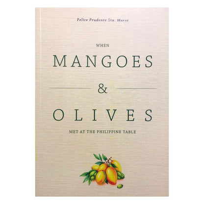 Mangoes & Olives: Met at the Philippine Table by Felice Prudente Sta. Maria Front cover