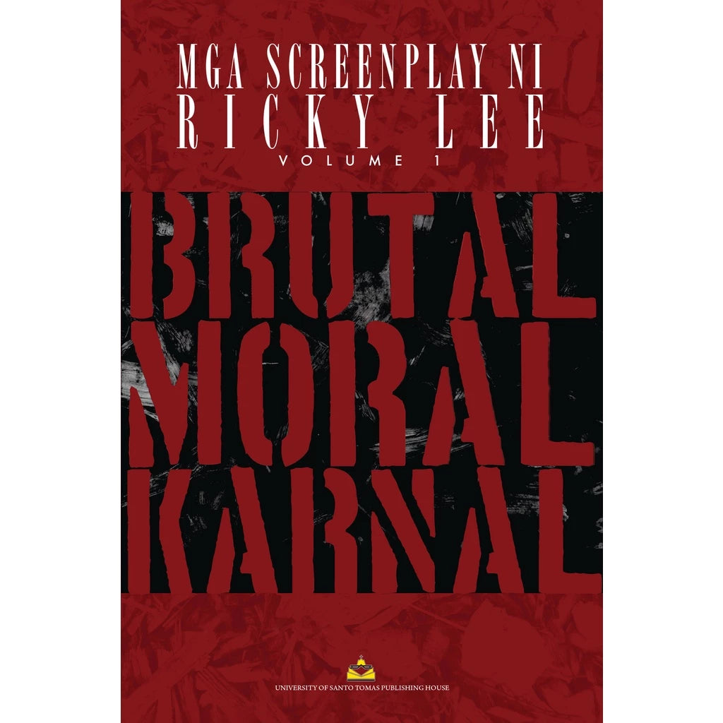 Mga Screenplay ni Ricky Lee Volume 1: Brutal, Moral, Karnal by Ricky Lee Front Cover