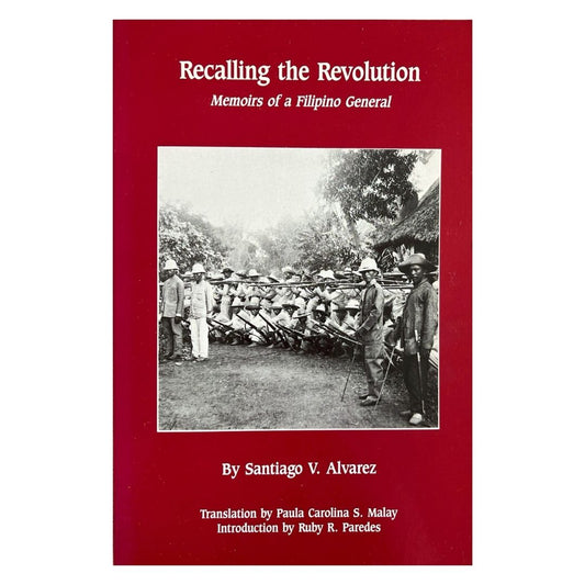 Recalling the Revolution: Memoirs of a Filipino General by Santiago V. Alvarez Front cover