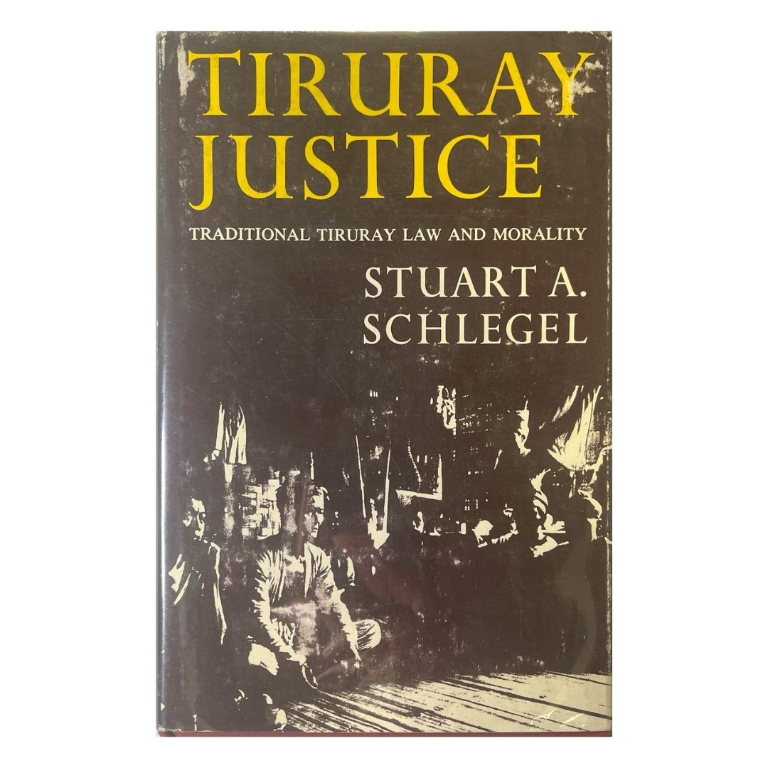 Tiruray Justice: Traditional Tiruray Law and Morality by  Stuart A. Schlegel Front cover