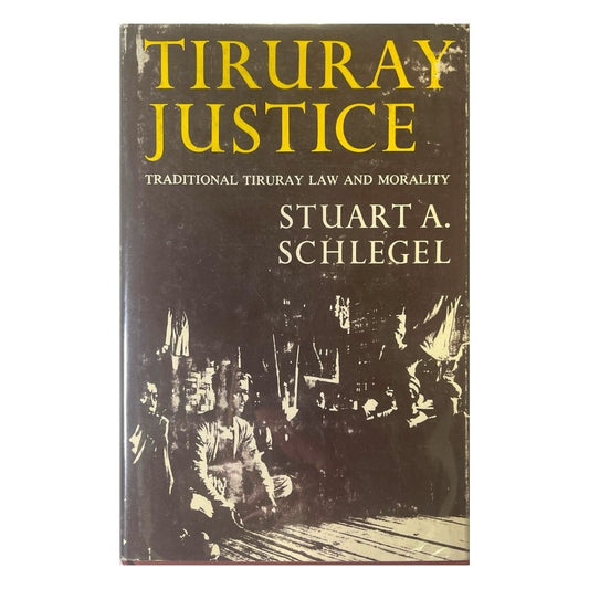 Tiruray Justice: Traditional Tiruray Law and Morality by  Stuart A. Schlegel Front cover
