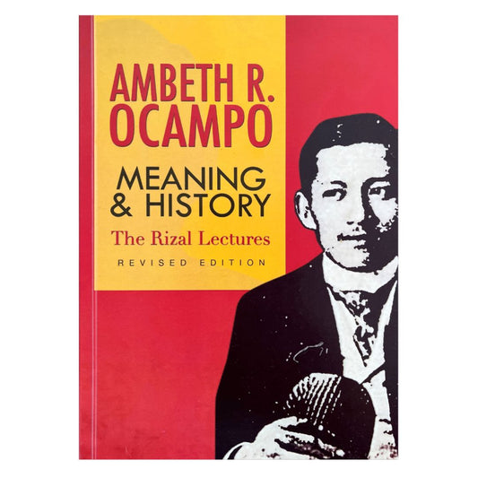Meaning & History: The Rizal Lectures Revised Edition By Ambeth R. Ocampo (Front Cover)
