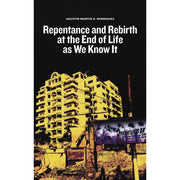 Repentance and Rebirth at the End of Life as We Know It Front Cover