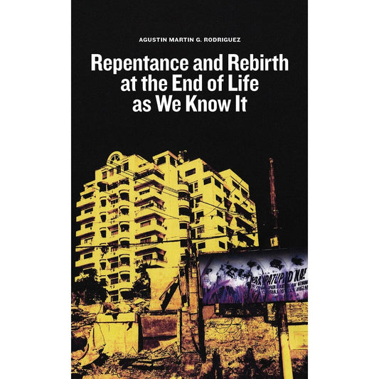 Repentance and Rebirth at the End of Life as We Know It Front Cover