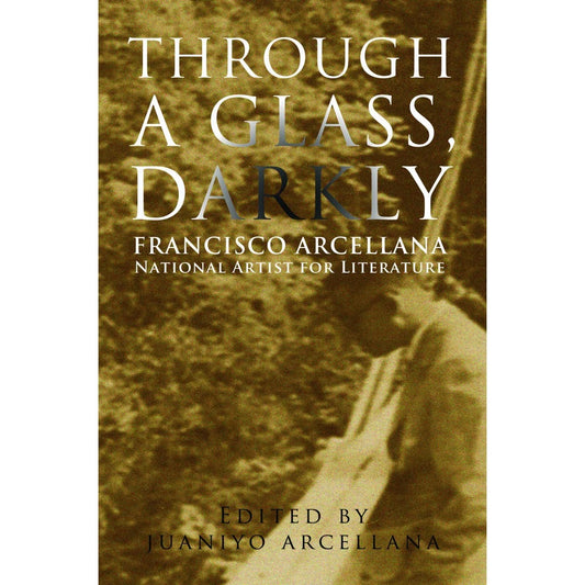 Through A Glass, Darkly Francisco Arcellana National Artist For Literature Front Cover