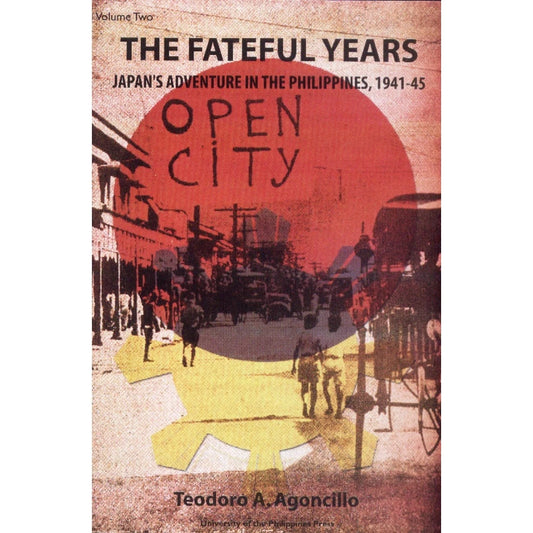 The Fateful Years: Japan’s Adventure in the Philippines, 1941-1945 Vol. II (2001 Ed.) Front Cover
