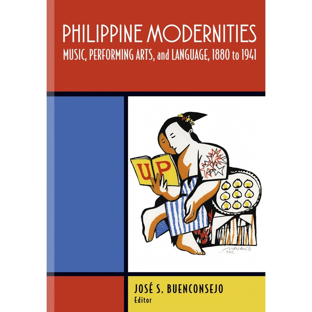 Philippine Modernities Music, Performing Arts, and Language, 1880 to 1941 Front Cover