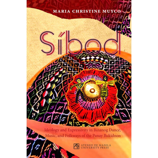 Sibod: Ideology and Expressivity in Binanog Dance, Music, and Folkways of the Panay Bukidnon Front Cover