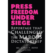 Press Freedom Under Siege: Reportage that Challenged the Marcos Dictatorship (Reprint) Front Cover