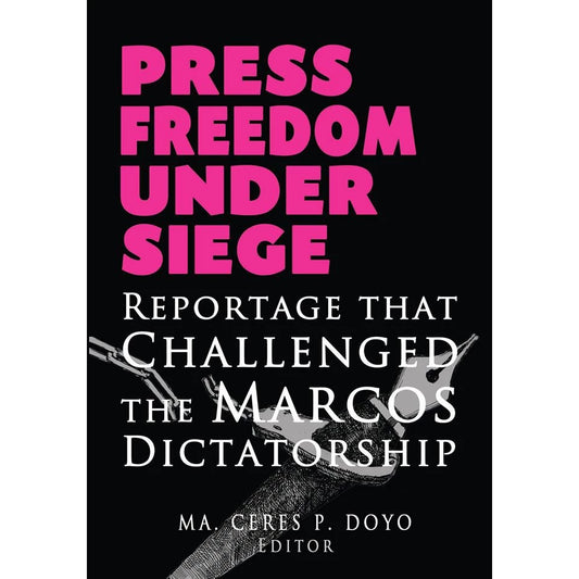 Press Freedom Under Siege: Reportage that Challenged the Marcos Dictatorship (Reprint) Front Cover
