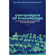 Campaigns of Knowledge: U.S. Pedagogies of Colonialism and Occupation in the Philippines and Japan Front Cover