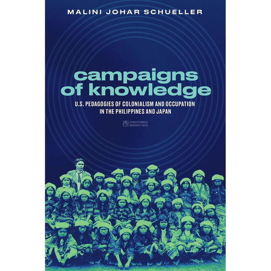 Campaigns of Knowledge: U.S. Pedagogies of Colonialism and Occupation in the Philippines and Japan Front Cover