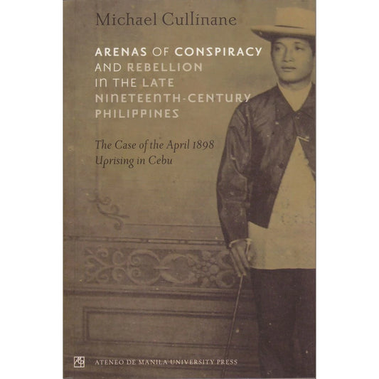 Arenas of Conspiracy and Rebellion in the Late Nineteenth-Century Philippines: The Case of the April Front Cover