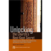 Unlocking the Church's Best Kept Secret: Principles for the Interpretation, Communication, and Praxi Front Cover