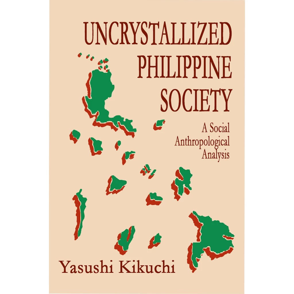 Uncrystallized Philippine Society: A Social Anthropological Analysis Front Cover