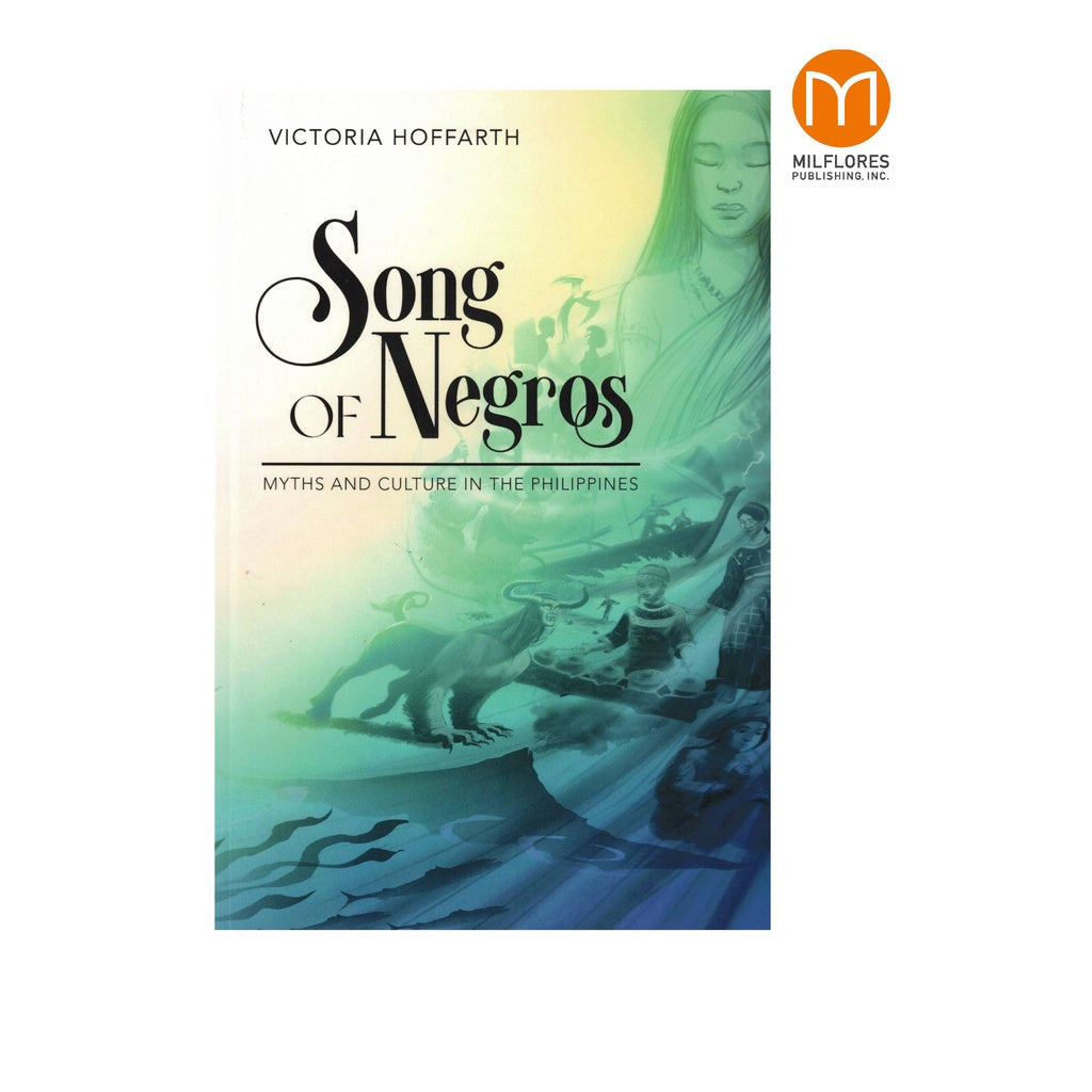 Song of Negros: Myths and Culture in the Philippines by Victoria Hoffarth Front Cover